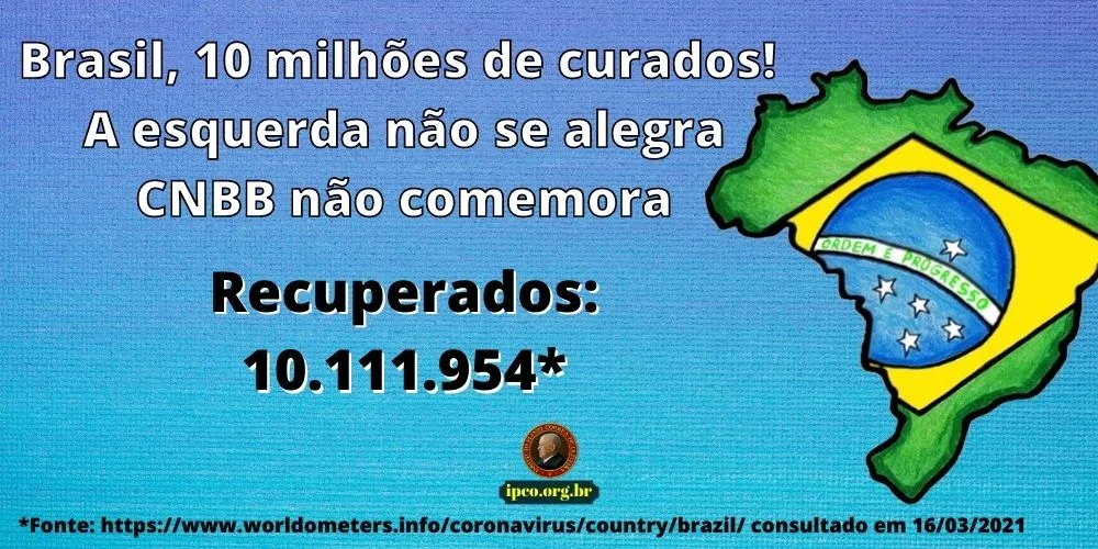 No momento, você está visualizando Brasil, 10 milhões de curados! E a esquerda não se alegra