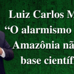 Luiz Carlos Molion: “O alarmismo sobre a Amazônia não tem base científica”