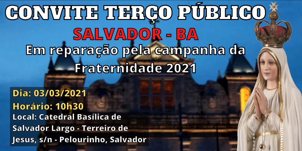 No momento, você está visualizando Terço Público em Salvador 23 de março – Em reparação da Campanha da Fraternidade