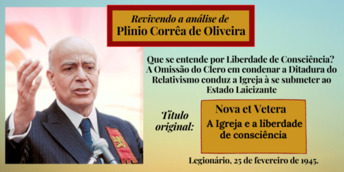 Que se entende por Liberdade de Consciência? A Omissão do Clero em condenar a Ditadura do Relativismo conduz a Igreja à se submeter ao Estado Laicizante