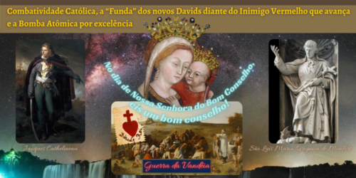 Combatividade Católica, a “Funda” dos novos Davids diante do Inimigo Vermelho que avança e a Bomba Atômica por excelência