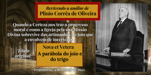 Quando a Certeza nos traz o progresso moral e como a Igreja pela sua Missão Divina sobrevive das artimanhas do Joio que a envolvem de incertezas…