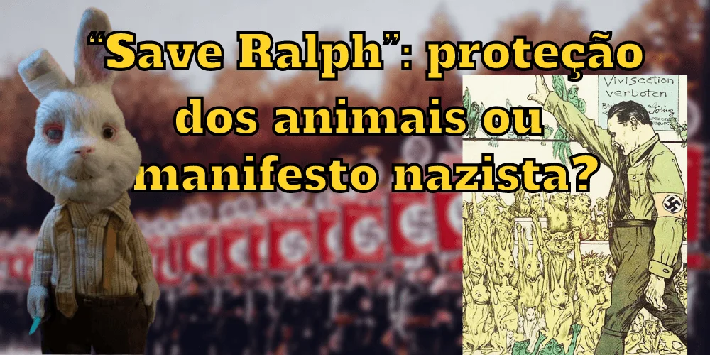 No momento, você está visualizando “Save Ralph”: proteção dos animais ou manifesto nazista?