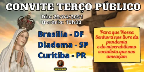 Terço público contra o miserabilismo socialista e a pandemia – 28/04/2021