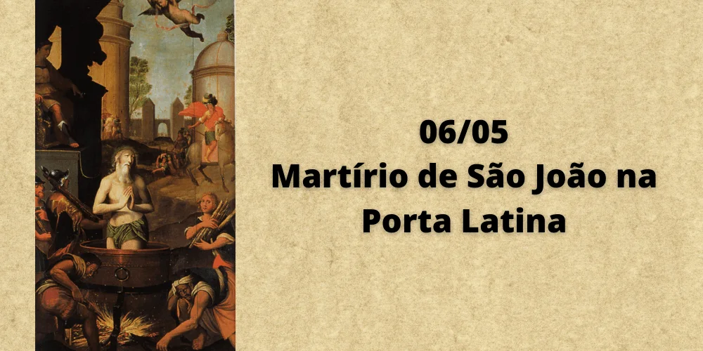 No momento, você está visualizando 06/05 – Martírio de São João na Porta Latina