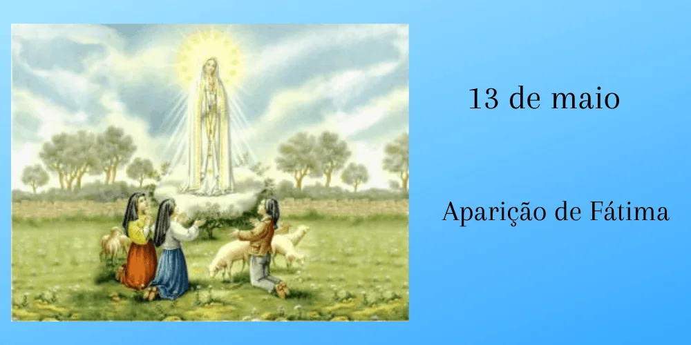 No momento, você está visualizando 13/05 – Primeira Aparição de Nossa Senhora de Fátima