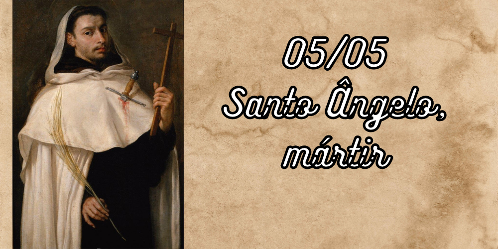 No momento, você está visualizando 05/05 – Santo Ângelo, mártir