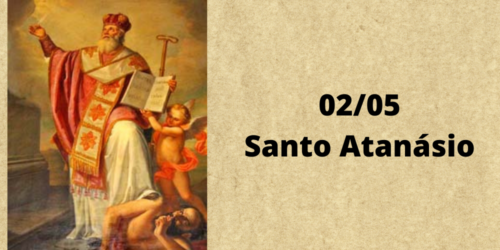 02/05 Santo Atanásio, Bispo, Confessor e Doutor da Igreja