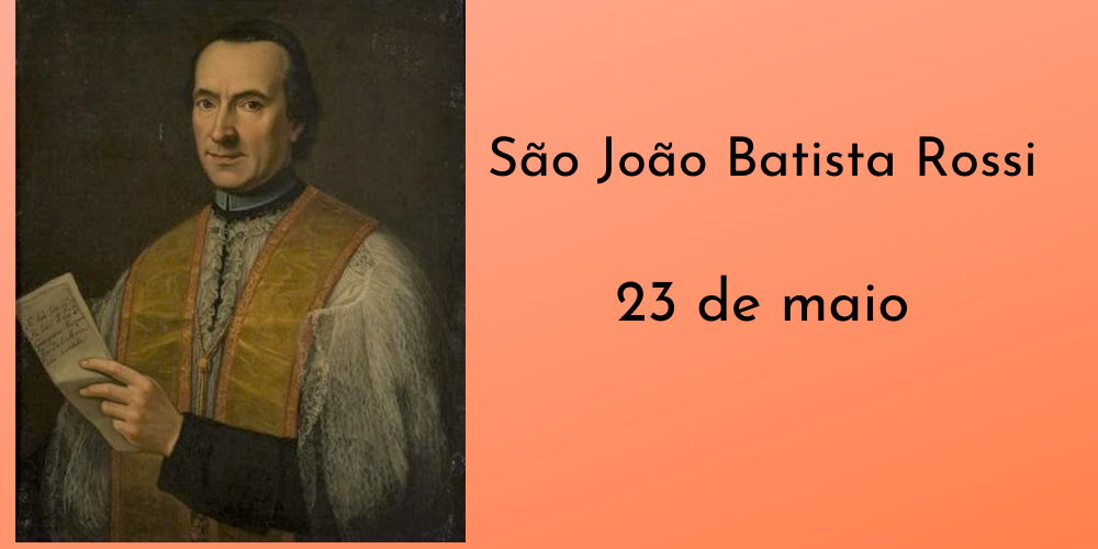 No momento, você está visualizando 23/05 – São João Batista Rossi, Confessor