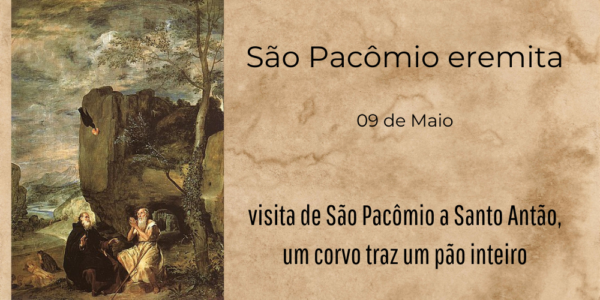 09/05 – São Pacômio eremita, Confessor