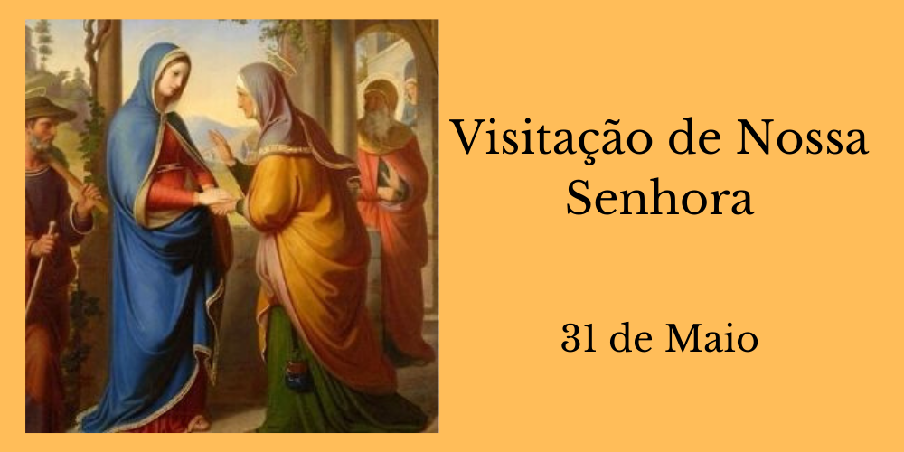 No momento, você está visualizando 31/05 – Visitação de Nossa Senhora