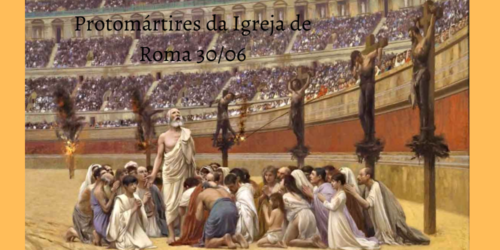 30/06 – Protomártires da Igreja de Roma