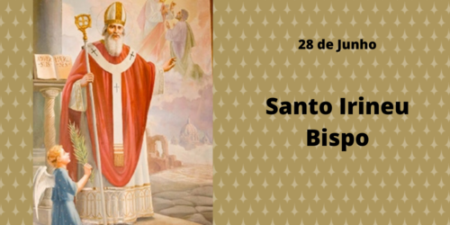 28/06 – Santo Irineu Bispo, Confessor