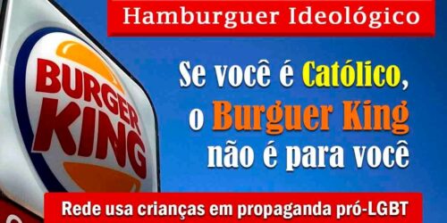 ATAQUE à INFÂNCIA – Burger King usa CRIANÇAS em PROPAGANDA LGBT: ESCÂNDALO e CRISTIANOFOBIA
