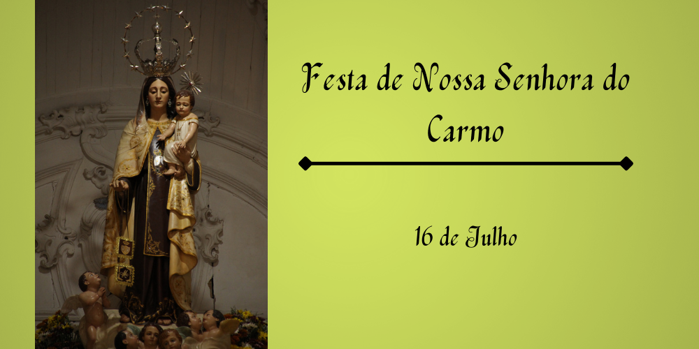 No momento, você está visualizando 16/07 – Festa de Nossa Senhora do Carmo