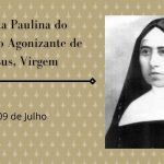 09/07 – Santa Paulina do Coração Agonizante de Jesus, Virgem