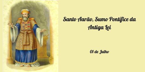 01/07 – Santo Aarão, Sumo Pontífice da Antiga Lei
