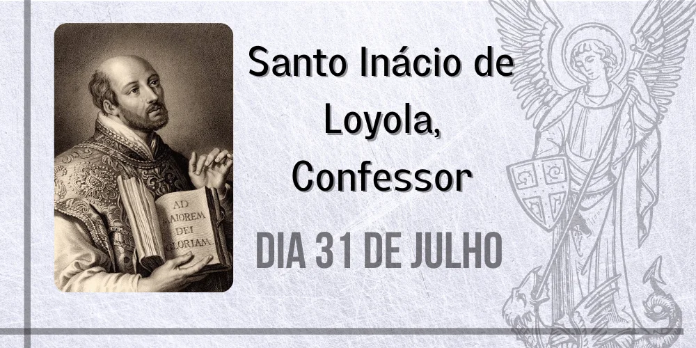 No momento, você está visualizando 31/07 – Santo Inácio de Loyola, Confessor