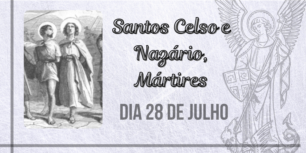 Leia mais sobre o artigo 28/07 – Santos Celso e Nazário, Mártires