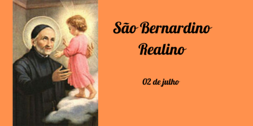 02/07 – São Bernardino Realino, Confessor