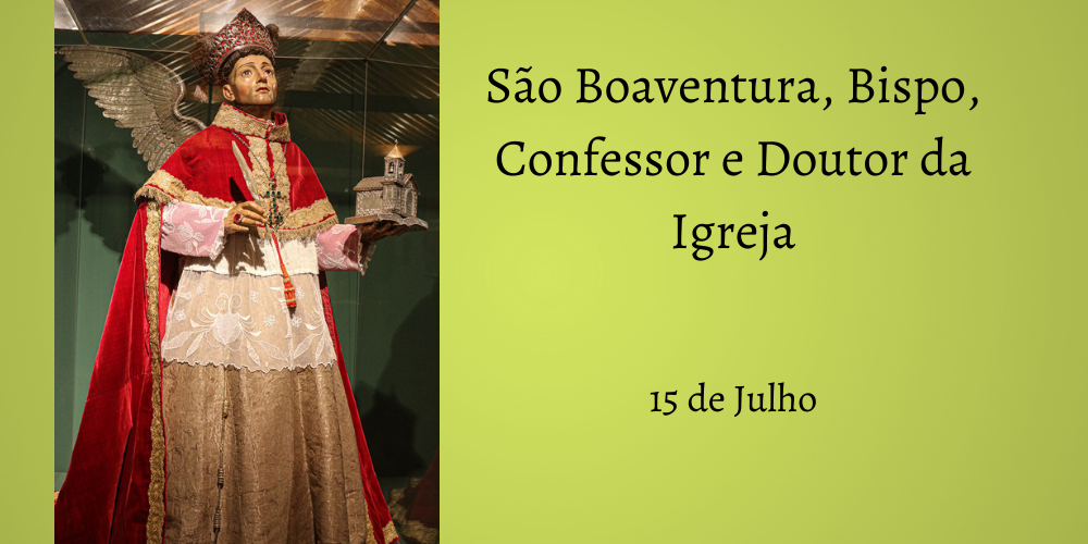 No momento, você está visualizando 15/07 – São Boaventura, Bispo, Confessor e Doutor da Igreja