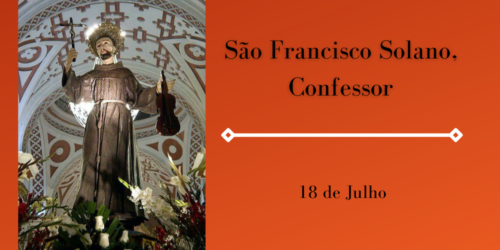 18/07 – São Francisco Solano, Confessor