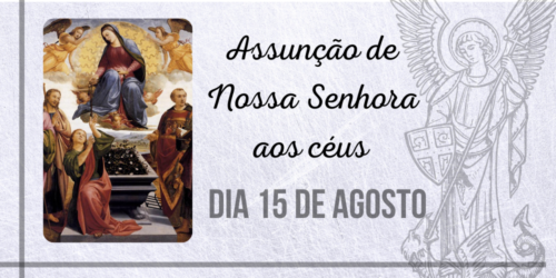 15/08 – Assunção de Nossa Senhora aos céus