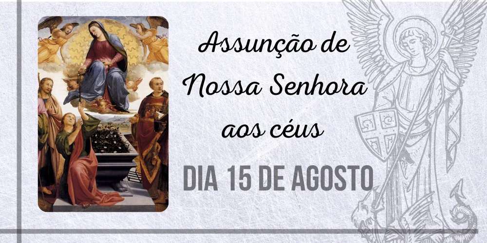No momento, você está visualizando 15/08 – Assunção de Nossa Senhora aos céus