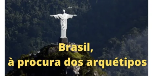 Demagogos vs. Arquétipos: o Brasil é esquecido