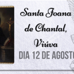 12/08 – Santa Joana de Chantal, Viúva