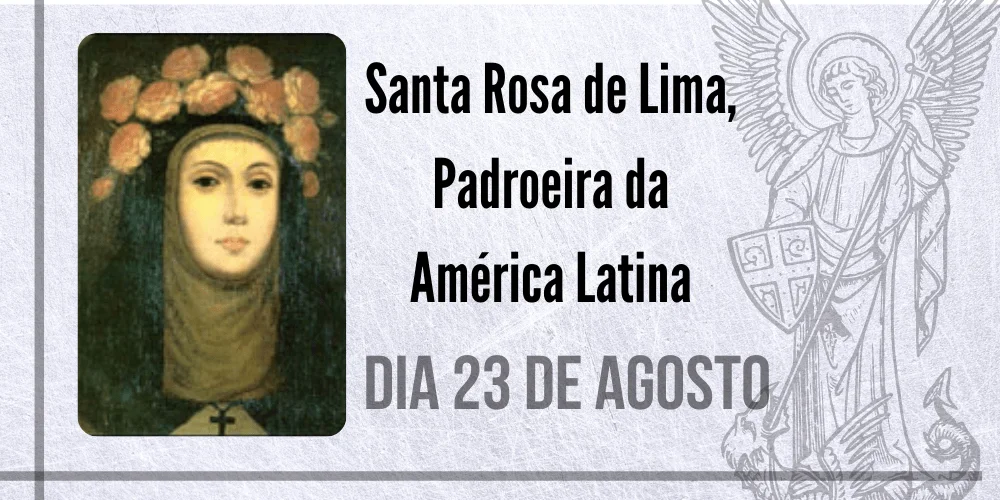 No momento, você está visualizando 23/08 – Santa Rosa de Lima, Padroeira da América Latina