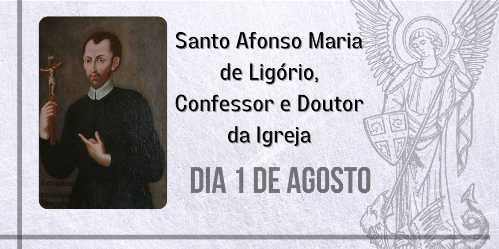 No momento, você está visualizando 01/08 – Santo Afonso Maria de Ligório, Bispo, Confessor e Doutor da Igreja