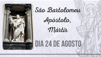 24/08 – São Bartolomeu Apóstolo, Mártir
