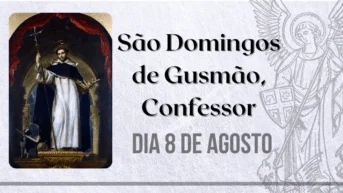 08/08 – São Domingos de Gusmão, Confessor
