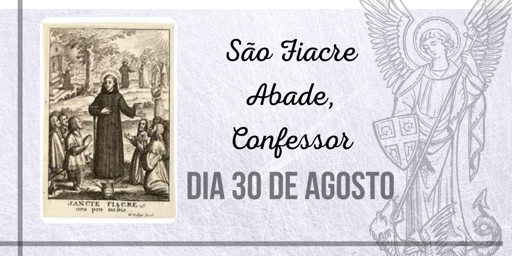 No momento, você está visualizando 30/08 – São Fiacre Abade, Confessor