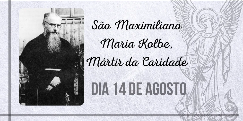 No momento, você está visualizando 14/08 – São Maximiliano Maria Kolbe, Mártir da Caridade