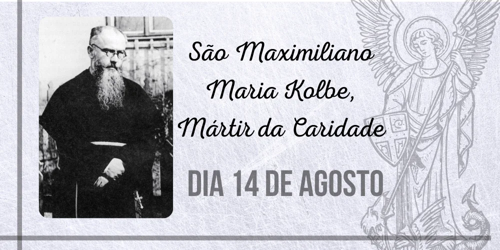No momento, você está visualizando 14/08 – São Maximiliano Maria Kolbe, Mártir da Caridade
