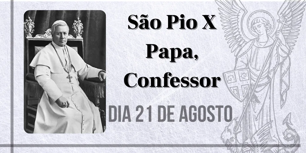 No momento, você está visualizando 21/08 – São Pio X Papa, Confessor
