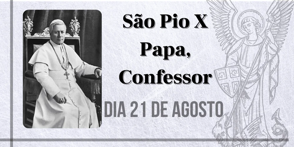 No momento, você está visualizando 21/08 – São Pio X Papa, Confessor