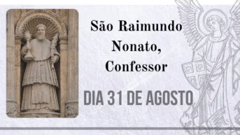 31/08 – São Raimundo Nonato, Confessor