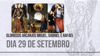 29/09 – Gloriosos Arcanjos Miguel, Gabriel e Rafael