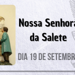 19/09 – Nossa Senhora da Salete