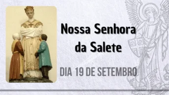 19/09 – Nossa Senhora da Salete