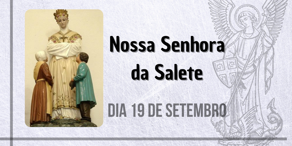 No momento, você está visualizando 19/09 – Nossa Senhora da Salete