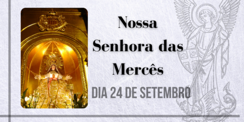 24/09 – Nossa Senhora das Mercês