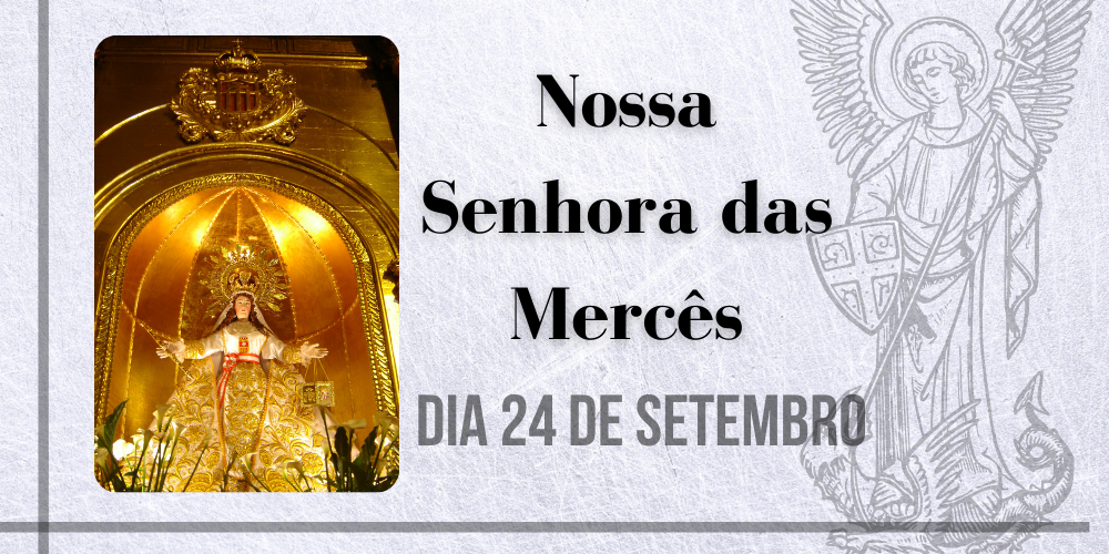 No momento, você está visualizando 24/09 – Nossa Senhora das Mercês