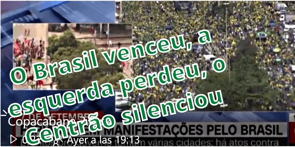 No momento, você está visualizando 7 de setembro, renasce o Brasil, perde a esquerda, implodiu o falso Centrão