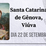 22/09 – Santa Catarina de Gênova, Viúva