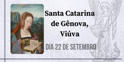 22/09 – Santa Catarina de Gênova, Viúva