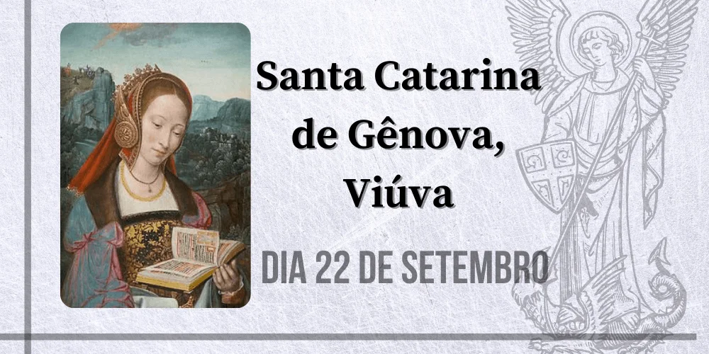 No momento, você está visualizando 22/09 – Santa Catarina de Gênova, Viúva